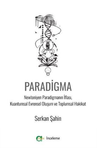 Paradigma - Newtoniyen Paradigmanın İflası, Kuantumsal Evrensel Oluşum ve Toplumsal Hakikat