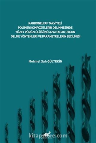 Karbonelyaf Takviyeli Polimer Kompozitlerin Delinmesinde Yüzey Pürüzlülüğünü Azaltacak Uygun Delme Yöntemleri ve Parametrelerin Seçilmesi