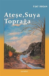 Ateşe, Suya, Toprağa