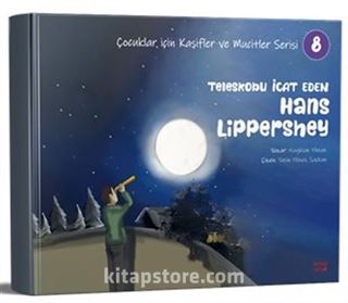 Teleskobu İcat Eden Hans Lippershey / Çocuklar için Kaşifler ve Mucitler Serisi 8