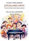 Klasik Temalardan Çocuk Şarkılarına / 7 Büyük Tema Üzerine Piyano Eşlikli Uyarlamalar