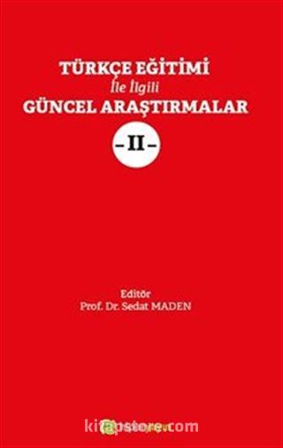 Türkçe Eğitimi İle İlgili Güncel Araştırmalar II