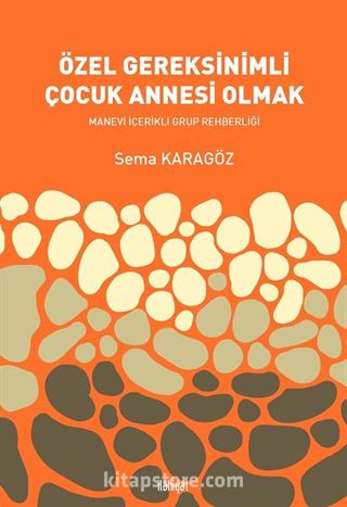 Özel Gereksinimli Çocuk Annesi Olmak Manevi İçerikli Grup Rehberliği