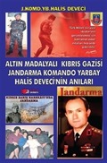 Altın Madalyalı Kıbrıs Gazisi Jandarma Komando Yarbay Halis Deveci'nin Anıları