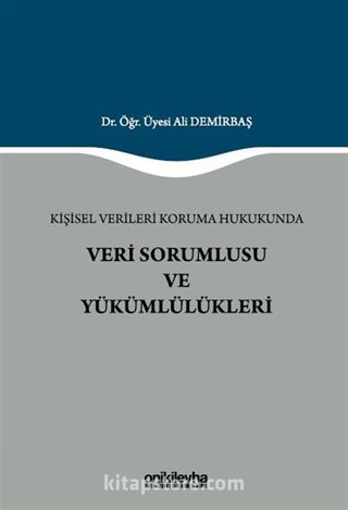 Kişisel Verileri Koruma Hukukunda Veri Sorumlusu ve Yükümlülükleri
