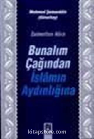 Bunalım Çağından İslamın Aydınlığına / Zulmetten Nura