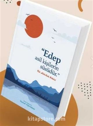 Özel Tasarımlı Huzur Ajandası - Edep Asil Kişilerin Süsüdür