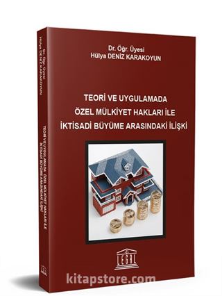 Teori ve Uygulamada Özel Mülkiyet Hakları İle İktisadi Büyüme Arasındaki İlişki