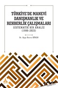 Türkiye'de Manevi Danışmanlık ve Rehberlik Çalışmaları Sistematik Bir Analiz (1990-2023)