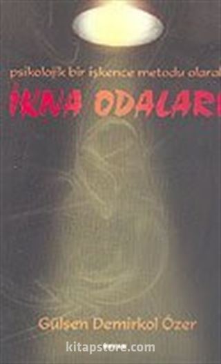 Psikolojik Bir İşkence Metodu Olarak İkna Odaları