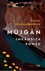 Müjgan: İmkansıza Komşu