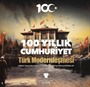 100 Yıllık Cumhuriyet: Türk Modernleşmesi