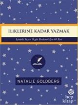 İliklerine Kadar Yazmak: İçindeki Yazarı Özgür Bırakmak İçin 60 Kart