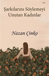 Şarkılarını Söylemeyi Unutan Kadınlar