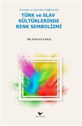 İnanışlar ve Gelenekler Bağlamında Türk ve Slav Kültürlerinde Renk Sembolizmi