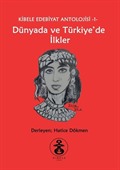 Dünyada ve Türkiye'de İlkler / Kibele Edebiyat Antolojisi 1