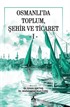 Osmanlı'da Toplum, Şehir ve Ticaret 1