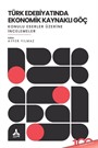 Türk Edebiyatında Ekonomik Kaynaklı Göç Konulu Eserler Üzerine İncelemeler