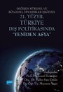 Değişen Küresel ve Bölgesel Dinamikler Işığında 21. Yüzyıl Türkiye Dış Politikasında 'Yeniden Asya'