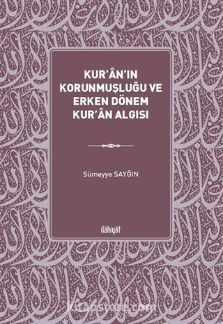 Kur'an'ın Korunmuşluğu ve Erken Dönem Kur'an Algısı