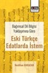 Bağımsal Dil Bilgisi Yaklaşımına Göre Eski Türkçe Edatlarda İstem
