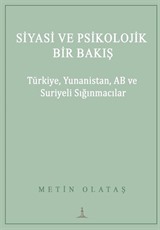 Siyasi ve Psikolojik Bir Bakış: Türkiye, Yunanistan, AB Ve Suriyeli Sığınmacılar