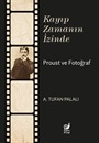 Kayıp Zamanın İzinde Proust ve Fotoğraf