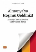 Almanya'ya Hoş mu Geldiniz? Almanya'daki Türklerin Suriyelilere Bakışı