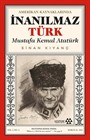 Amerikan Kaynaklarında İnanılmaz Türk Mustafa Kemal Atatürk