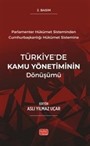 Parlamenter Hükümet Sisteminden Cumhurbaşkanlığı Hükümet Sistemine Türkiye'de Kamu Yönetiminin Dönüşümü