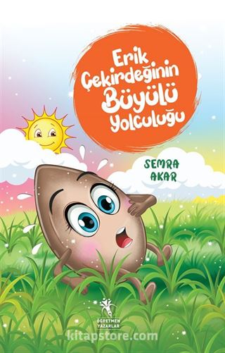 Erik Çekirdeğinin Büyülü Yolculuğu (Renkli Resimli - 8+Yaş)