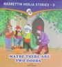 Maybe There are Two Doors / Nasrettin Hodja Stories 5