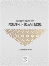 Adalet ve Tevhid İçin Egemenlik İslam'ındır