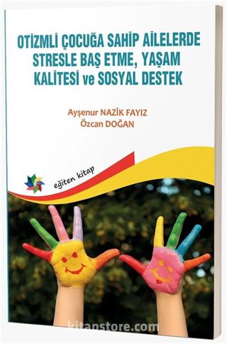 Otizmli Çocuğa Sahip Ailelerde Stresle Baş Etme, Yaşam Kalitesi ve Sosyal Destek