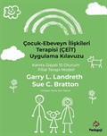 Çocuk-Ebeveyn İlişkileri Terapisi (Çeit) Uygulama Kılavuzu: Kanıta Dayalı 10 Oturum Filial Terapi Modeli