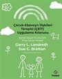 Çocuk-Ebeveyn İlişkileri Terapisi (Çeit) Uygulama Kılavuzu: Kanıta Dayalı 10 Oturum Filial Terapi Modeli