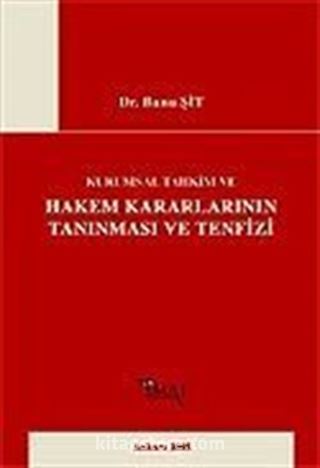 Kurumsal Tahkim ve Hakem Kararlarının Tanınması ve Tenfizi