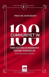 Cumhuriyet'in 100. Yılında Türk Kültürü ve Medeniyeti Üzerine Düşünceler