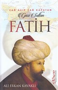 Çağ Açıp Çağ Kapatan Gazi Sultan Fatih