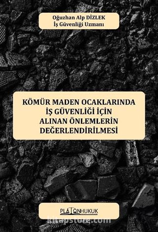 Kömür Maden Ocaklarında İş Güvenliği İçin Alınan Önlemlerin Değerlendirilmesi