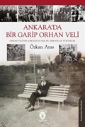 Ankara'da Bir Garip Orhan Veli(Orhan Veli'nin Ankara'sı-Anılar, Mekanlar, Portreler)