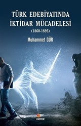 Türk Edebiyatında İktidar Mücadelesi (1860-1895)