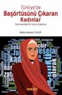 Türkiye'de Başörtüsünü Çıkaran Kadınlar