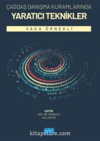 Çağdaş Danışma Kuramlarında Yaratıcı Teknikler-Vaka Örnekli