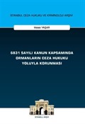 6831 Sayılı Kanun Kapsamında Ormanların Ceza Hukuku Yoluyla Korunması İstanbul Ceza Hukuku ve Kriminoloji Arşivi Yayın No: 66