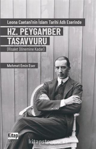 Leona Caetani'nin İslam Tarihi Adlı Eserinde Hz. Peygamber Tasavvuru (Risalet Dönemine Kadar)