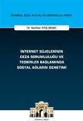 İnternet Süjelerinin Ceza Sorumluluğu ve Tedbirler Bağlamında Sosyal Ağların Denetimi İstanbul Ceza Hukuku ve Kriminoloji Arşivi Yayın No: 67