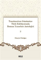 Tanzimattan Günümüze Türk Edebiyatında Roman Yazarları Antolojisi 2