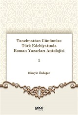 Tanzimattan Günümüze Türk Edebiyatında Roman Yazarları Antolojisi 1