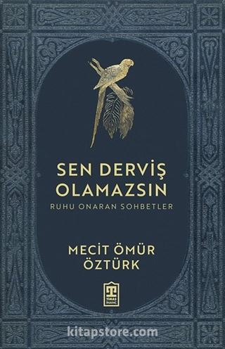 Sen Derviş Olamazsın / Ruhu Onaran Sohbetler